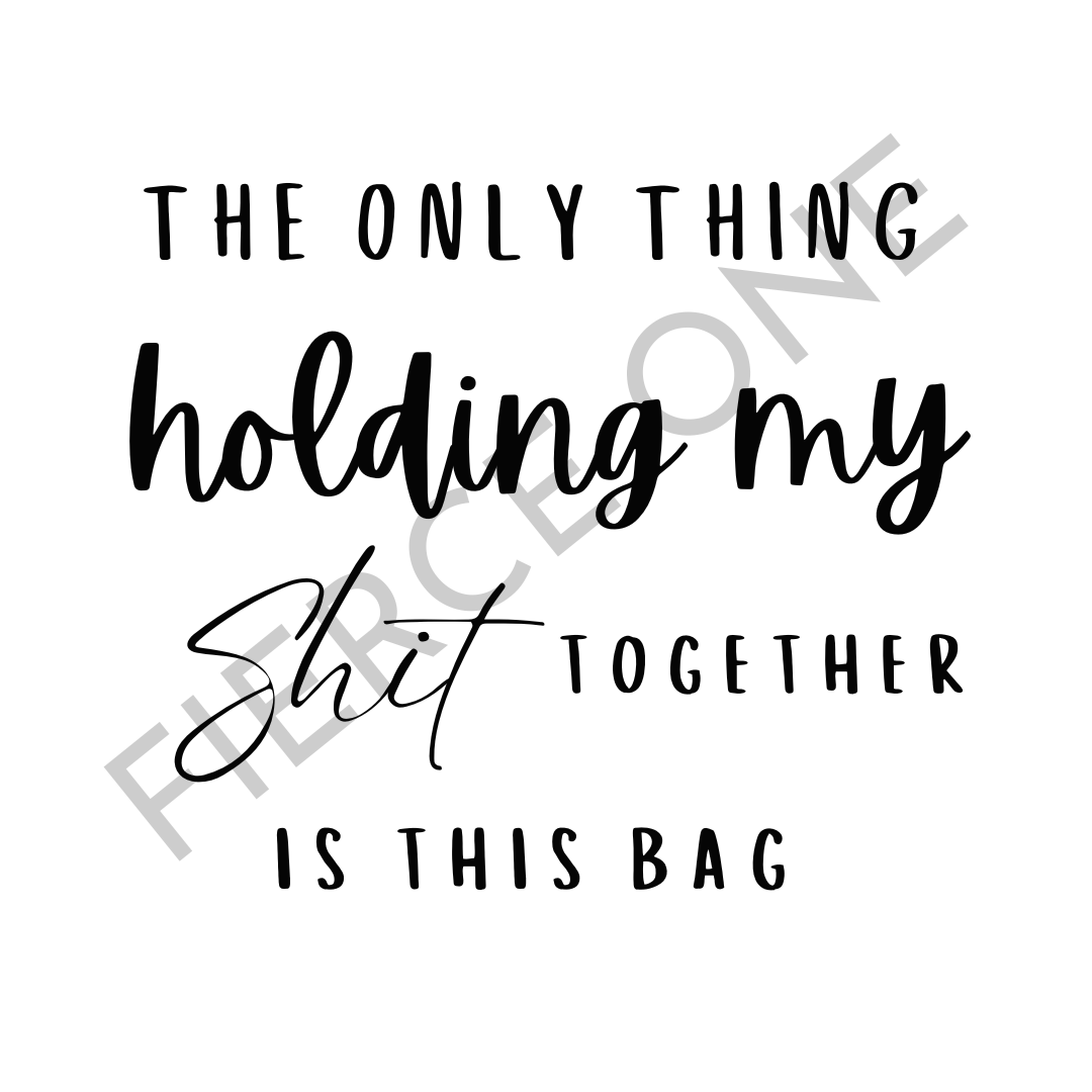 Life's Chaos, Meet 'The only thing holding my shit together is this bag' Tote!