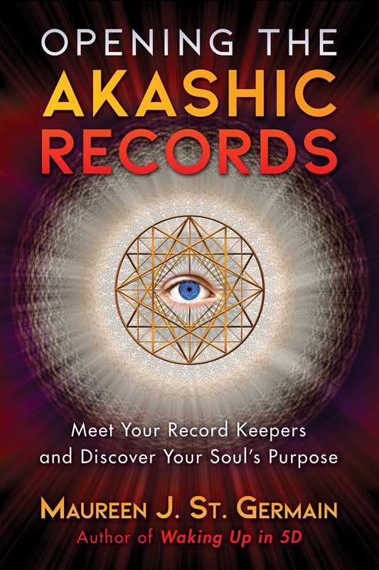 Opening the Akashic Records by Maureen J. St. Germain: Paperback; 176 pages / English