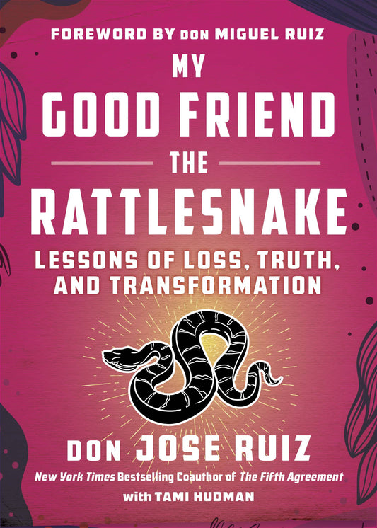 My Good Friend the Rattlesnake:Loss, Truth, & Transformation