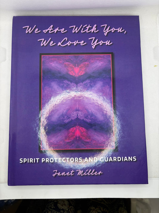 We Are With You, We Love You Spirit Protectors and Guardians