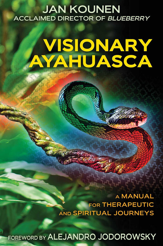 Visionary Ayahuasca: Therapeutic & Spiritual Journeys Manual