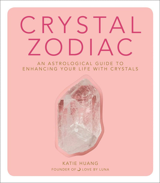 Crystal Zodiac: An Astrological Guide