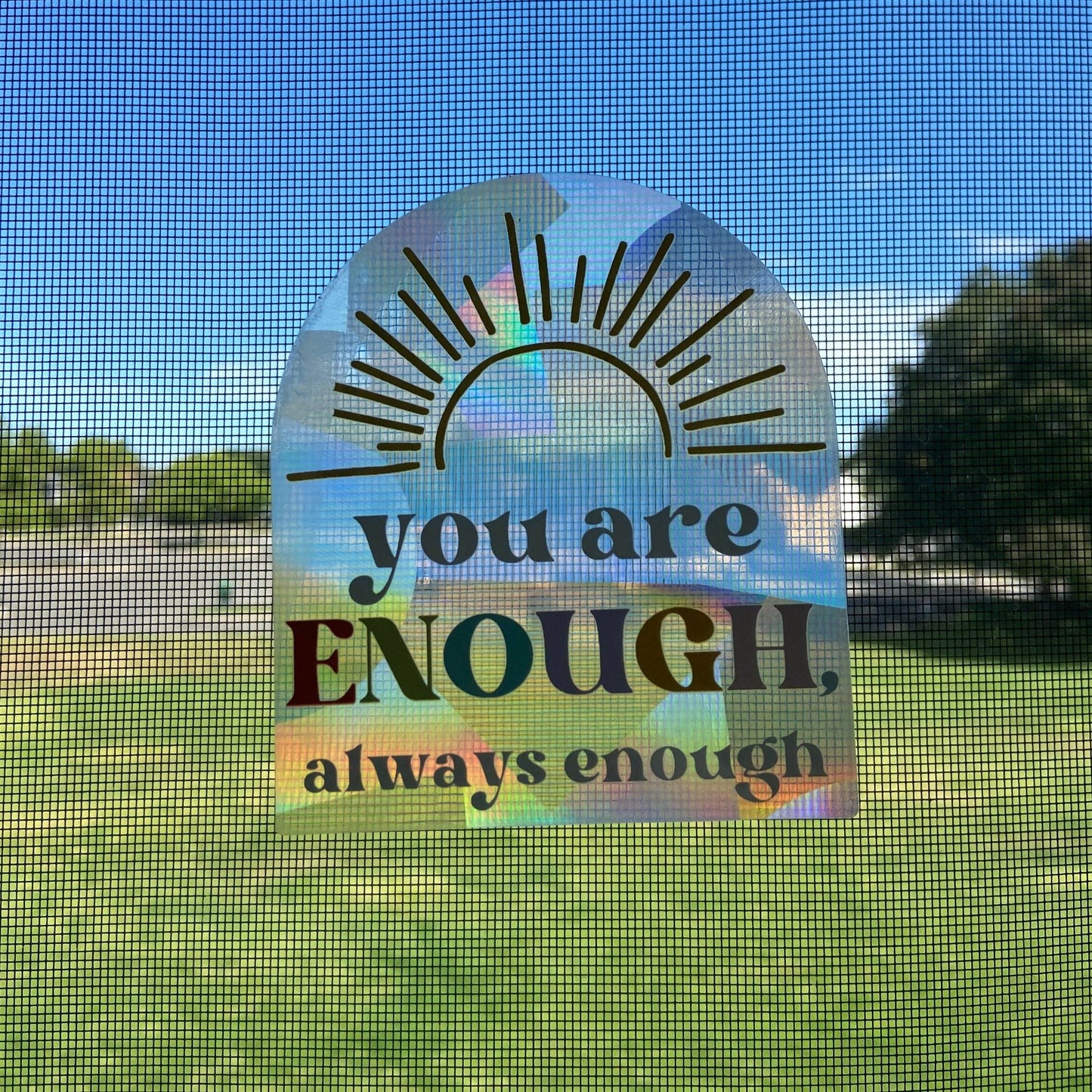 You Are Enough, Always Enough Rainbow Maker (Suncatcher Sticker)